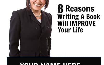 Eight Reasons You Need To Write Your Book NOW!
